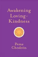Probuzení milující laskavosti - Awakening Loving-Kindness
