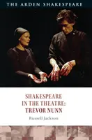 Shakespeare v divadle: Trevor Nunn - Shakespeare in the Theatre: Trevor Nunn