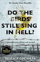 Zpívají v pekle ještě ptáci? - Silný skutečný příběh o lásce a přežití - Do the Birds Still Sing in Hell? - A powerful true story of love and survival