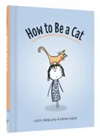 Jak být kočkou: (Kočičí knihy pro děti, Kočičí dárky pro děti, Kočičí obrázková kniha) - How to Be a Cat: (Cat Books for Kids, Cat Gifts for Kids, Cat Picture Book)