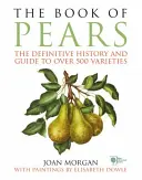Kniha o hruškách - Definitivní historie a průvodce více než 500 odrůdami - Book of Pears - The Definitive History and Guide to over 500 varieties
