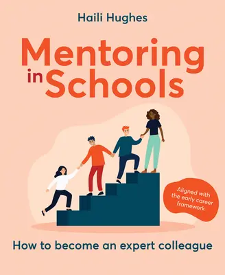 Mentoring ve školách: Jak se stát odborným kolegou - v souladu s Rámcem pro začínající kariéru - Mentoring in Schools: How to Become an Expert Colleague - Aligned with the Early Career Framework