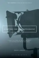 Osvětlení pro kinematografii: Praktický průvodce uměním a řemeslem osvětlování pro pohyblivý obraz - Lighting for Cinematography: A Practical Guide to the Art and Craft of Lighting for the Moving Image