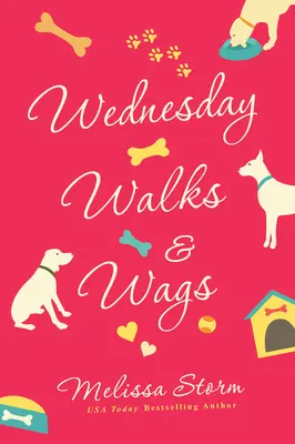 Středeční procházky & Wags: Vycházky: povznášející ženský román o přátelství a záchranářských psech - Wednesday Walks & Wags: An Uplifting Womens Fiction Novel of Friendship and Rescue Dogs