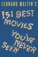 Leonard Maltin: 151 nejlepších filmů, které jste nikdy neviděli - Leonard Maltin's 151 Best Movies You've Never Seen