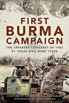 První barmská kampaň: Japonské dobytí v roce 1942 - First Burma Campaign: The Japanese Conquest of 1942