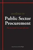 Excelence v oblasti veřejných zakázek - Jak kontrolovat náklady a přidávat hodnotu - Excellence in Public Sector Procurement - How to Control Costs and Add Value