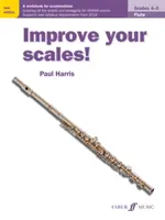 Zlepši své stupnice! Flétna, 4.-5. třída: Cvičebnice ke zkouškám - Improve Your Scales! Flute, Grades 4-5: A Workbook for Examinations