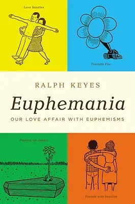 Eufemie: Naše milostná aféra s eufemismy - Euphemania: Our Love Affair with Euphemisms
