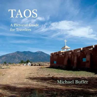 Taos: Obrázkový průvodce pro cestovatele - Taos: A Pictorial Guide for Travelers