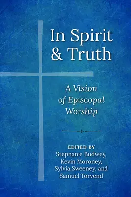 V duchu a pravdě: Vize biskupské bohoslužby - In Spirit and Truth: A Vision of Episcopal Worship