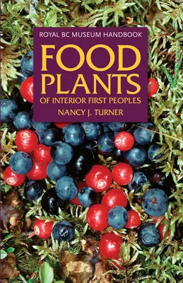 Potravní rostliny prvních obyvatel vnitrozemí - Food Plants of Interior First Peoples