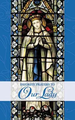 Oblíbené modlitby k Panně Marii - Favorite Prayers to Our Lady
