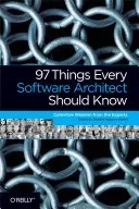 97 věcí, které by měl znát každý softwarový architekt: Sbírka moudrosti odborníků - 97 Things Every Software Architect Should Know: Collective Wisdom from the Experts