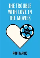Potíže s láskou ve filmech - Trouble with Love in the Movies