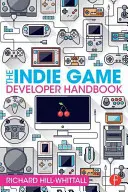 Příručka nezávislého herního vývojáře - The Indie Game Developer Handbook