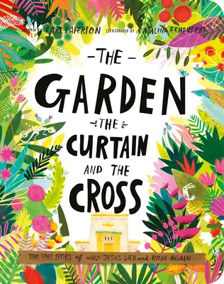 Zahrada, opona a kříž Desková kniha: Pravdivý příběh o tom, proč Ježíš zemřel a vstal z mrtvých. - The Garden, the Curtain, and the Cross Board Book: The True Story of Why Jesus Died and Rose Again