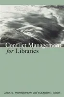 Zvládání konfliktů pro knihovny: Strategie pro pozitivní a produktivní pracoviště: Řešení pro knihovny: Strategie pro pozitivní a produktivní pracoviště - Conflict Management for Libraries: Strategies for a Positive, Productive Workplace