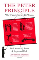 Peter Principle - Proč se věci vždycky pokazí: Jak zaznělo v rozhlasové stanici Radio 4 - Peter Principle - Why Things Always Go Wrong: As Featured on Radio 4