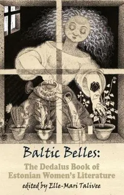 Baltic Belles: Dedalusova kniha estonské ženské literatury - Baltic Belles: The Dedalus Book of Estonian Women's Literature