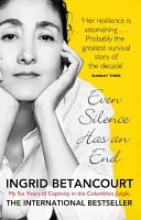 I mlčení má svůj konec - mých šest let zajetí v kolumbijské džungli - Even Silence Has An End - My Six Years of Captivity in the Colombian Jungle