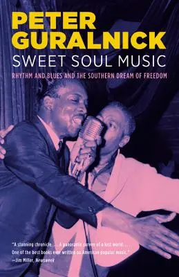 Sladká soulová hudba: Rhythm and Blues and the Southern Dream of Freedom: Rytmus a blues a jižanský sen o svobodě - Sweet Soul Music: Rhythm and Blues and the Southern Dream of Freedom
