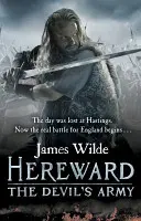 Hereward: (The Hereward Chronicles: Book 2) - Vysokooktanové historické dobrodružství odehrávající se v normanské Anglii... - Hereward: The Devil's Army (The Hereward Chronicles: book 2) - A high-octane historical adventure set in Norman England...