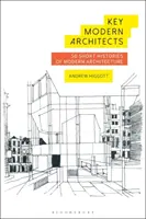 Klíčoví moderní architekti: 50 krátkých příběhů moderní architektury - Key Modern Architects: 50 Short Histories of Modern Architecture