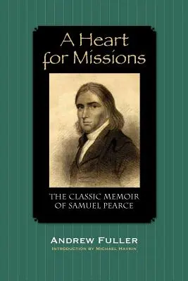 Srdce pro misie: Vzpomínky Samuela Pearce - A Heart for Missions: Memoir of Samuel Pearce