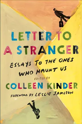 Dopis cizinci: Eseje těm, kteří nás pronásledují - Letter to a Stranger: Essays to the Ones Who Haunt Us