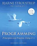 Programování: Principy a praxe v jazyce C++ (knižní vydání) - Programming: Principles and Practice Using C++