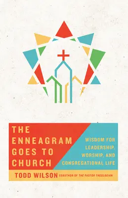 Enneagram jde do kostela: Moudrost pro vedení, bohoslužbu a život ve sboru. - The Enneagram Goes to Church: Wisdom for Leadership, Worship, and Congregational Life