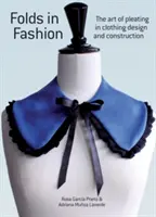 Záhyby v módě: Umění plisování v oděvním designu a konstrukci - Folds in Fashion: The Art of Pleating in Clothing Design and Construction