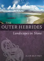Vnější Hebridy: Krajiny z kamene: Hebridské ostrovy - The Outer Hebrides: Landscapes in Stone