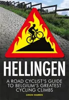 Hellingen: Průvodce silničního cyklisty po největších belgických kopcích - Hellingen: A Road Cyclist's Guide to Belgium's Greatest Cycling Climbs