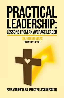 Praktické vůdcovství: Lekce průměrného vůdce - Practical Leadership: Lessons from an Average Leader
