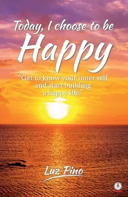 Dnes si vybírám, že budu šťastný - Today, I Choose To Be Happy