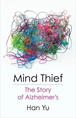 Zloděj mysli: Příběh Alzheimerovy choroby - Mind Thief: The Story of Alzheimer's