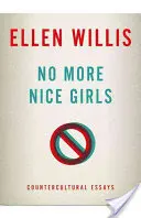 Už žádné hezké holky: Kontrakulturní eseje - No More Nice Girls: Countercultural Essays