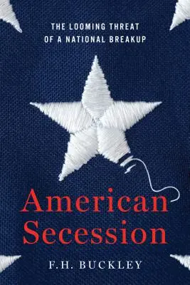 Americká secese: Rýsující se hrozba národního rozpadu - American Secession: The Looming Threat of a National Breakup