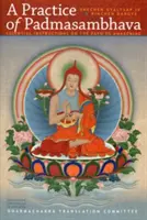Padmasambhavova praxe: Zásadní pokyny na cestě k probuzení. - A Practice of Padmasambhava: Essential Instructions on the Path to Awakening