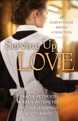 Serving Up Love: Sbírka Harvey House Brides: Čtyři v jednom - Serving Up Love: A Four-In-One Harvey House Brides Collection