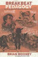 Breakbeat Pedagogy; Hip Hop and Spoken Word Beyond the Classroom Walls (Breakbeatová pedagogika; Hip Hop a mluvené slovo za zdmi třídy) - Breakbeat Pedagogy; Hip Hop and Spoken Word Beyond the Classroom Walls
