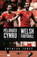 Pel-Droed Cymru - O Ddydd i Ddydd / Velšský fotbal - den po dni - Pel-Droed Cymru - O Ddydd i Ddydd / Welsh Football - Day by Day