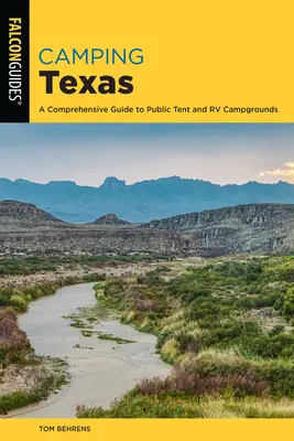Kempování v Texasu: Komplexní průvodce po více než 200 kempech, 2. vydání - Camping Texas: A Comprehensive Guide to More than 200 Campgrounds, 2nd Edition