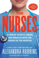 Zdravotní sestry: Rok plný tajemství, dramat a zázraků s hrdiny nemocnic - The Nurses: A Year of Secrets, Drama, and Miracles with the Heroes of the Hospital