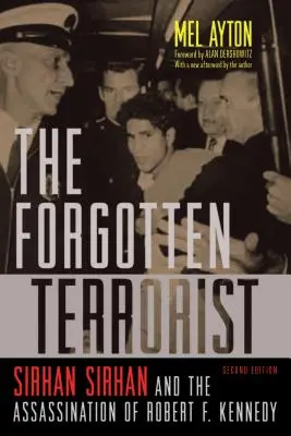 Zapomenutý terorista: Sirhan Sirhan a atentát na Roberta F. Kennedyho, druhé vydání. - The Forgotten Terrorist: Sirhan Sirhan and the Assassination of Robert F. Kennedy, Second Edition