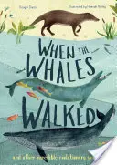 Když chodily velryby: A jiné neuvěřitelné evoluční cesty. - When the Whales Walked: And Other Incredible Evolutionary Journeys