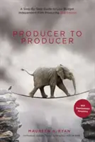 Od producenta k producentovi: Krok za krokem: Průvodce produkcí nízkorozpočtového nezávislého filmu - Producer to Producer: A Step-By-Step Guide to Low-Budget Independent Film Producing