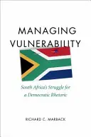 Zvládání zranitelnosti: Jihoafrický boj za demokratickou rétoriku - Managing Vulnerability: South Africa's Struggle for a Democratic Rhetoric